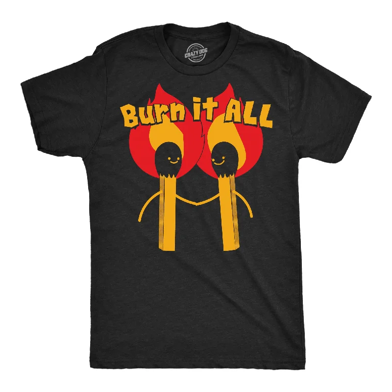 Super Sale Burn It All Men's T Shirt