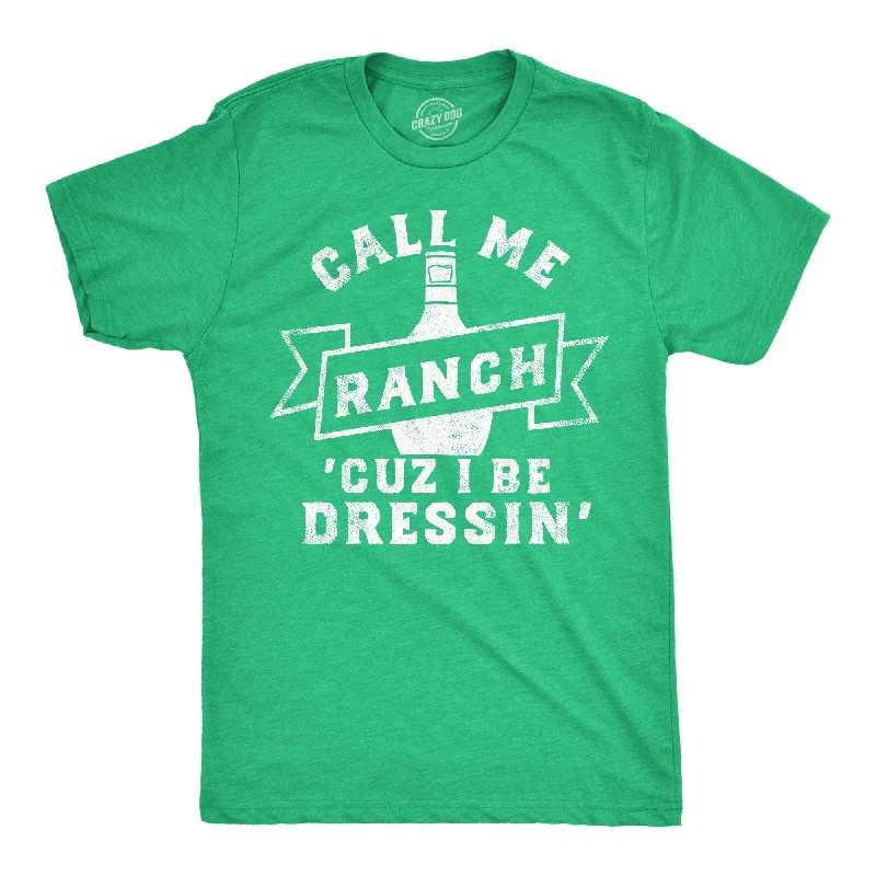 Instant Discount Call Me Ranch Cuz I Be Dressin Men's T Shirt