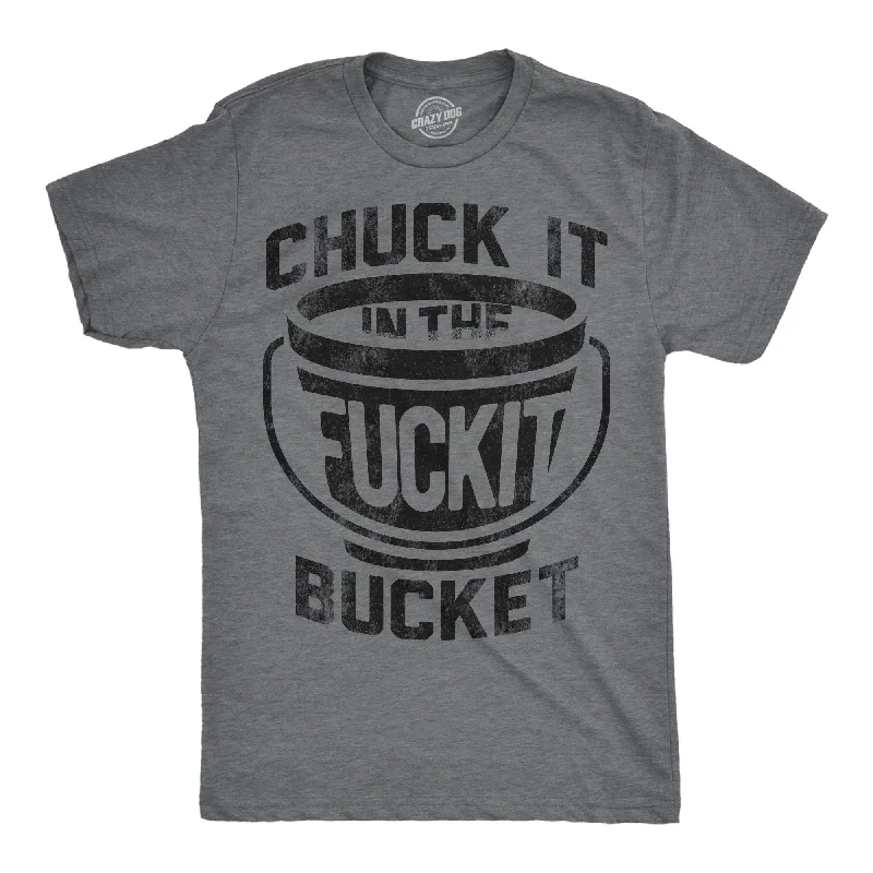 Weekend Shopping Bliss Chuck it in the Fuck It Bucket Men's T Shirt