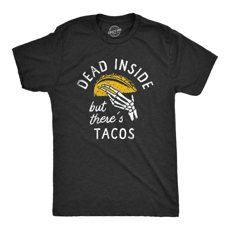 Final Clearance Dead Inside But Theres Tacos Men's T Shirt