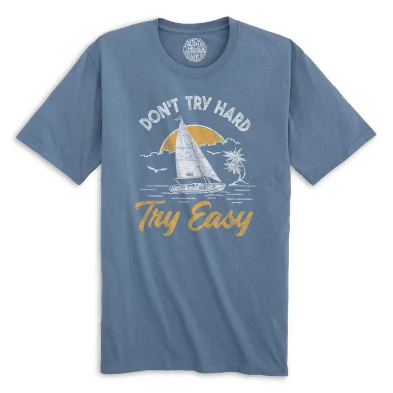 Hot Buy Don't Try Hard Try Easy Organic Cotton T-shirt