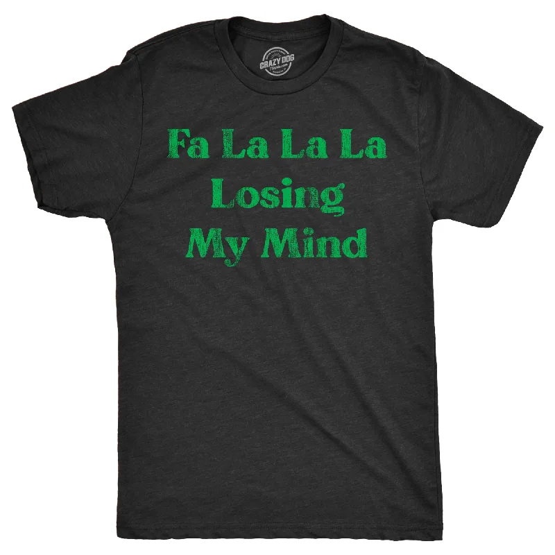 Discount Deals Fa La La La Losing My Mind Men's T Shirt