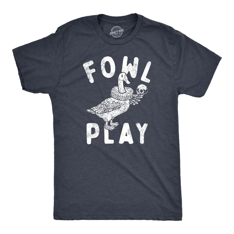 Fowl Play Men's T Shirt