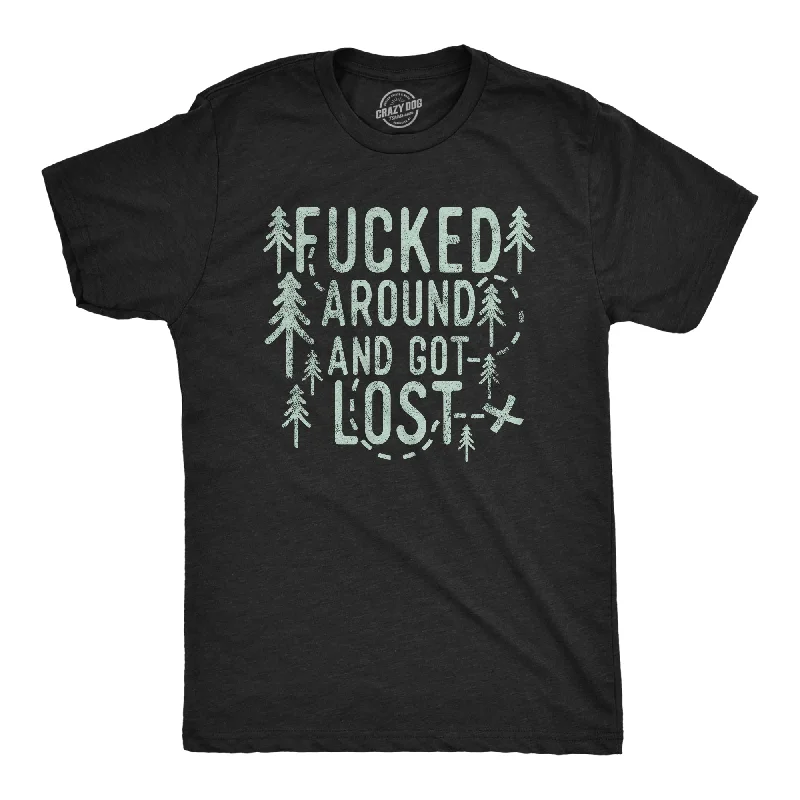 Limited Edition Fucked Around And Got Lost Men's T Shirt