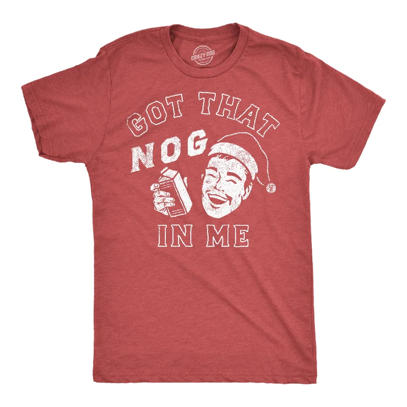 Mega Deal Got That Nog In Me Men's T Shirt