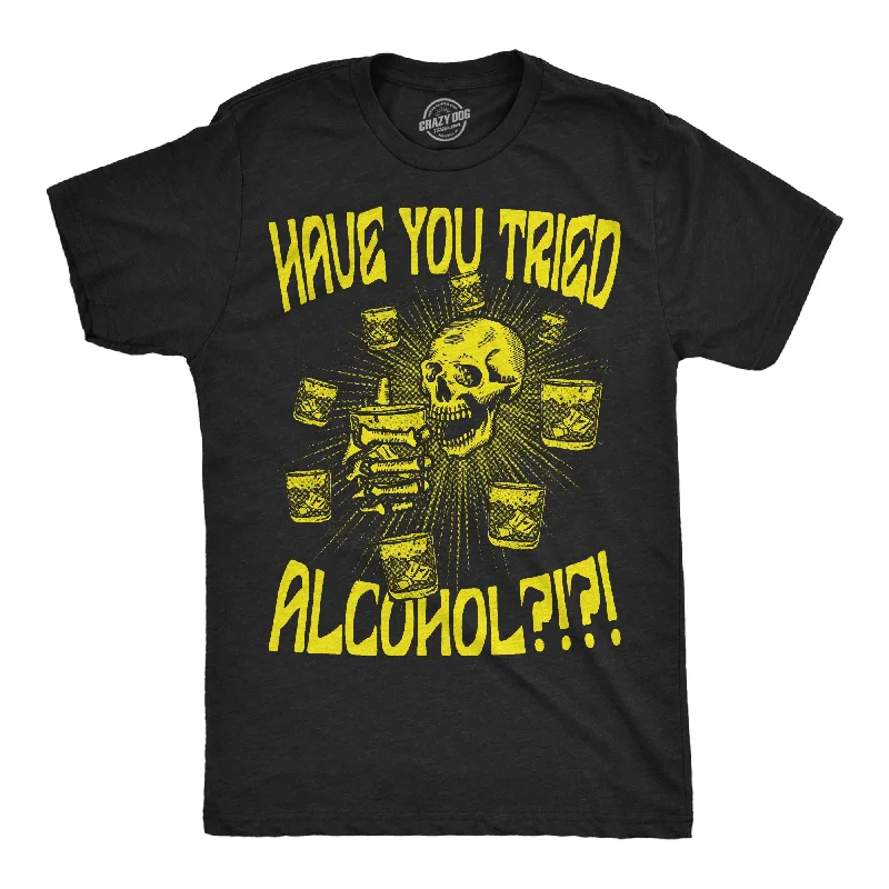 Bargain Blast Have You Tried Alcohol Men's T Shirt