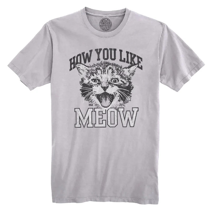 Great Deal How You Like Meow Organic Cotton T-shirt