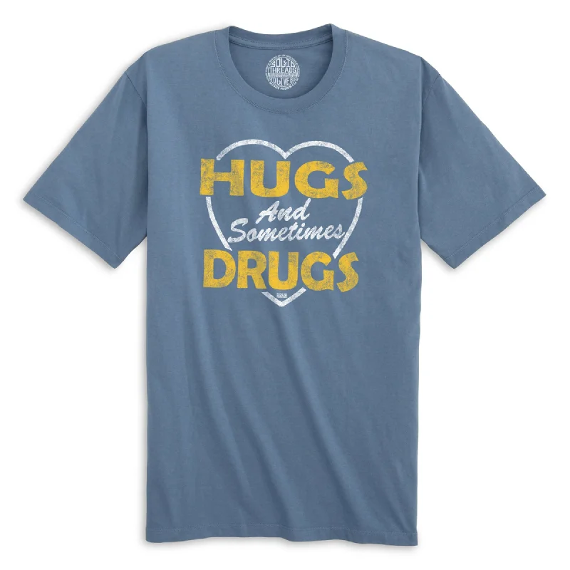 Crazy Deal Hugs and Sometimes Drugs Organic Cotton T-shirt
