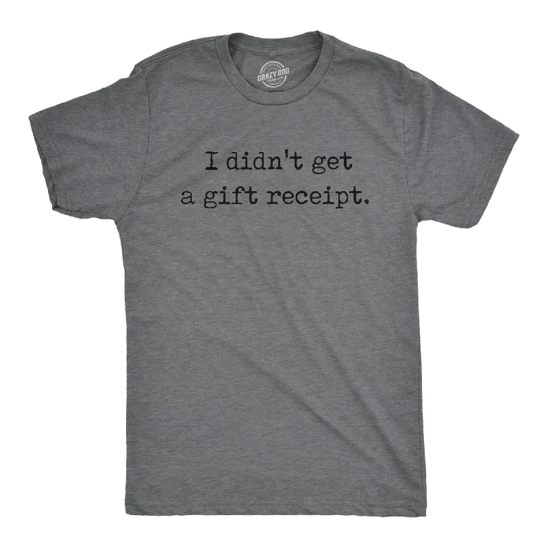 Must-Have Deals I Didnt Get A Gift Receipt Men's T Shirt