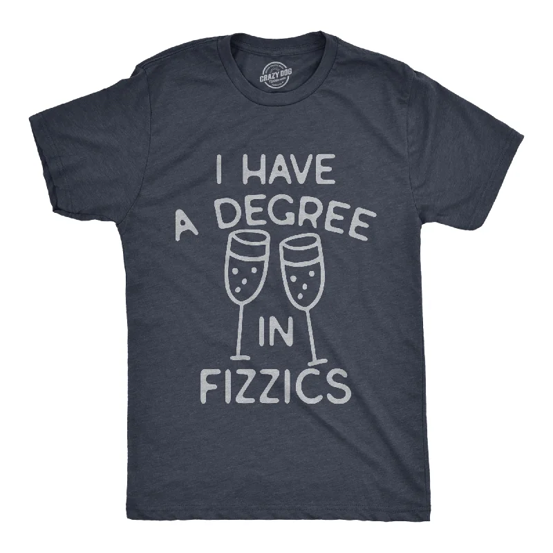 I Have A Degree In Fizzics Men's T Shirt