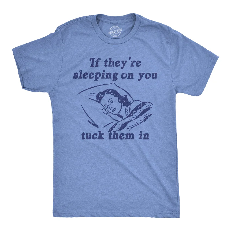 Extra Discounts If Theyre Sleeping On You Tuck Them In Men's T Shirt