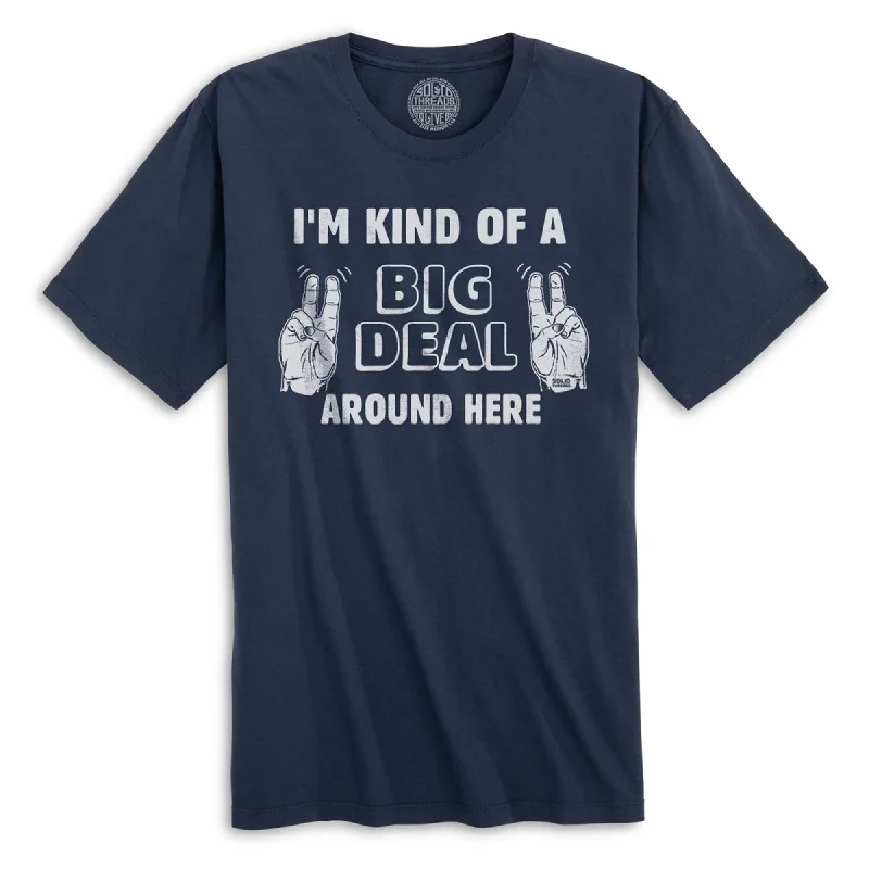 Take Advantage I'm Kind Of A Big Deal Around Here Organic Cotton T-shirt