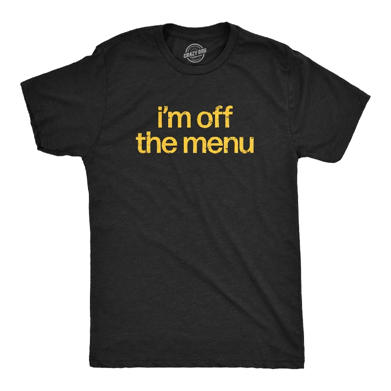 Im Off The Menu Men's T Shirt