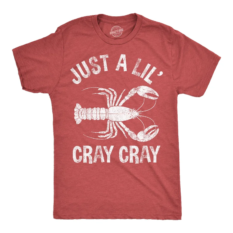 Weekend Extravaganza: Shop Now Just A Lil Cray Cray Men's T Shirt
