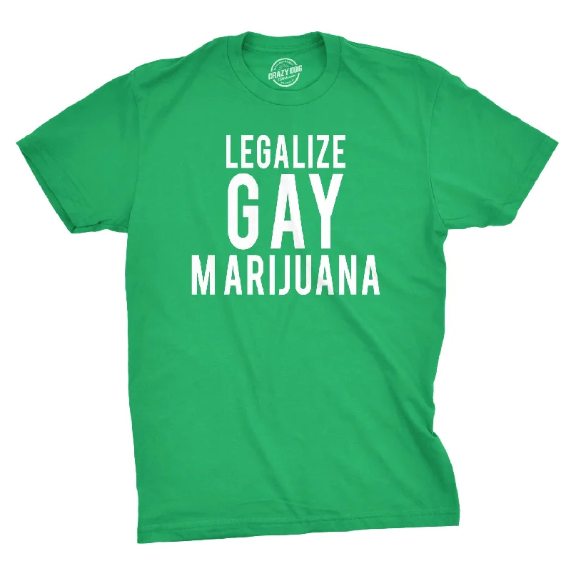 Legalize Gay Marijuana Men's T Shirt