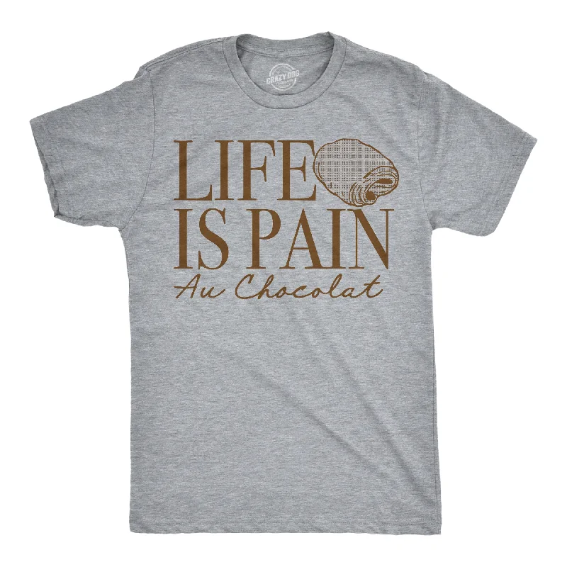 Weekend Bargains to Grab Life Is Pain Au Chocolat Men's T Shirt