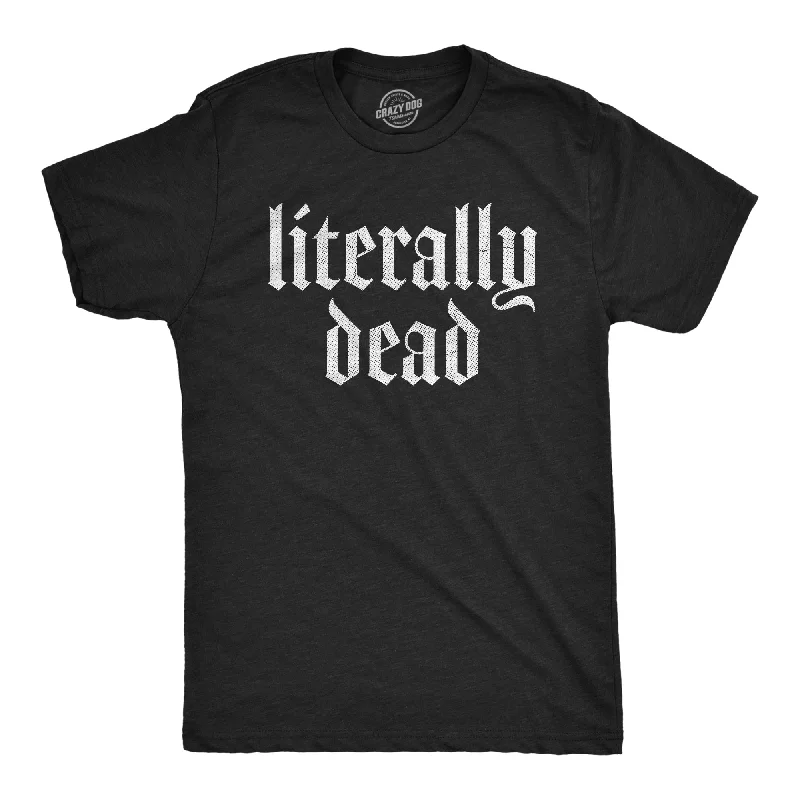 Literally Dead Men's T Shirt