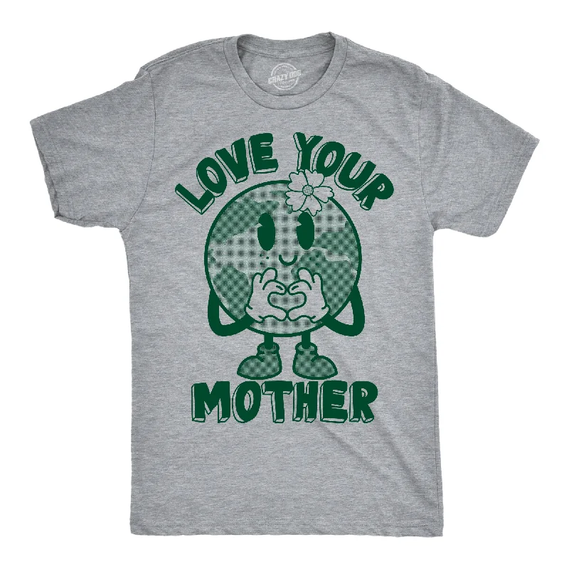 Love Your Mother Earth Day Men's T Shirt