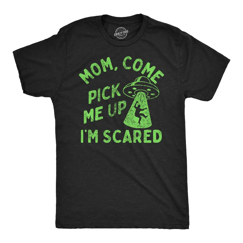 Weekend Bargains to Savor Mom Come Pick Me Up Im Scared Men's T Shirt