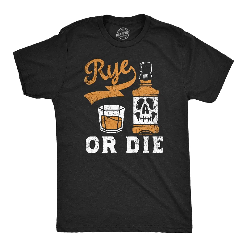 Don’t Miss Out Rye Or Die Men's T Shirt