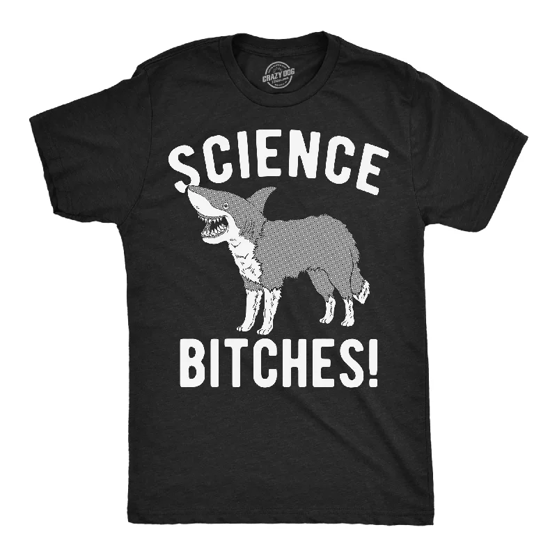 Weekend Bargains Await You Science Bitches Men's T Shirt