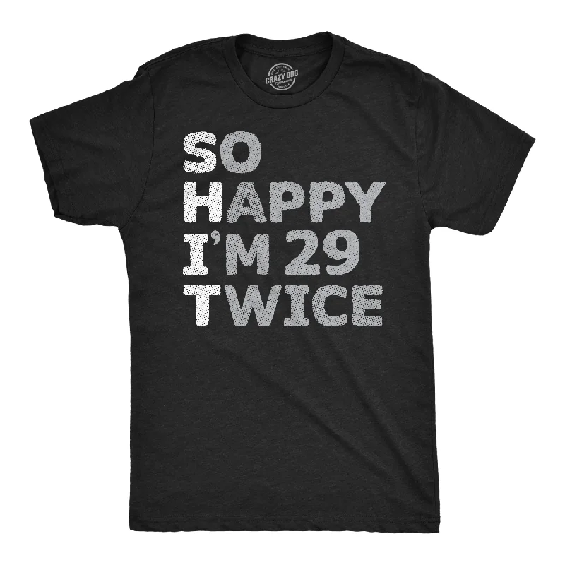 So Happy Im 29 Twice Men's T Shirt