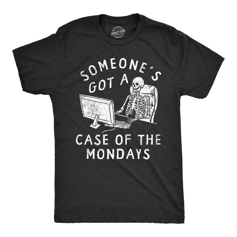 Someones Got A Case Of The Mondays Men's T Shirt