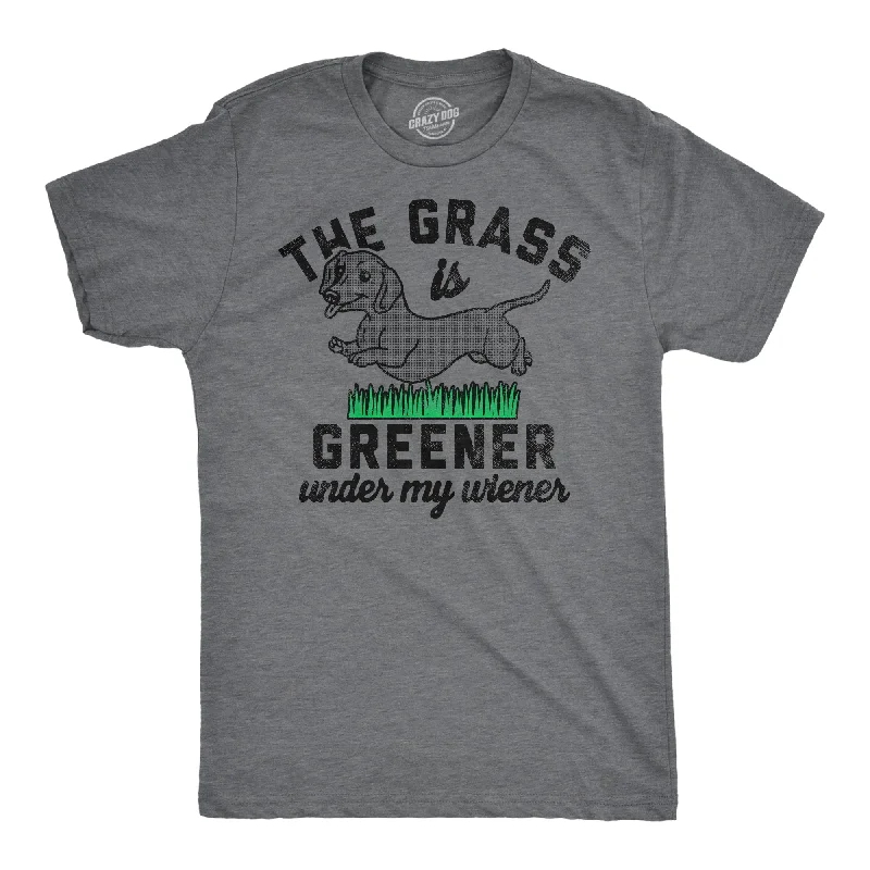 Price Drop Alert The Grass Is Greener Under My Wiener Men's T Shirt