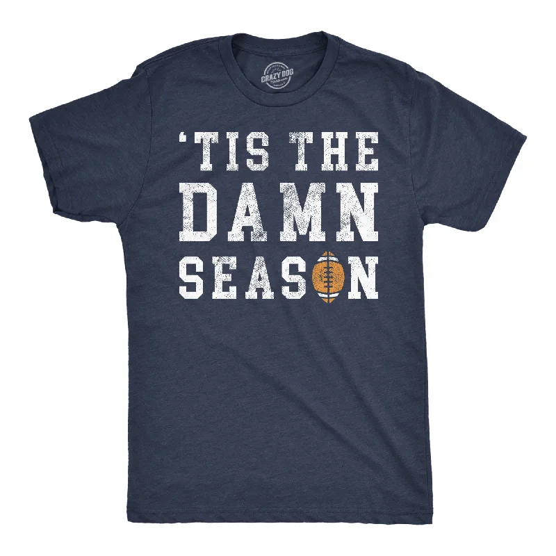 Weekend Savings Spectacular Tis the Damn Season Football Men's T Shirt