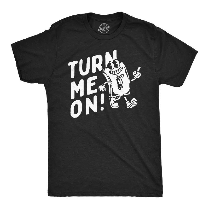 Weekend Offers That Shine Turn Me On Men's T Shirt