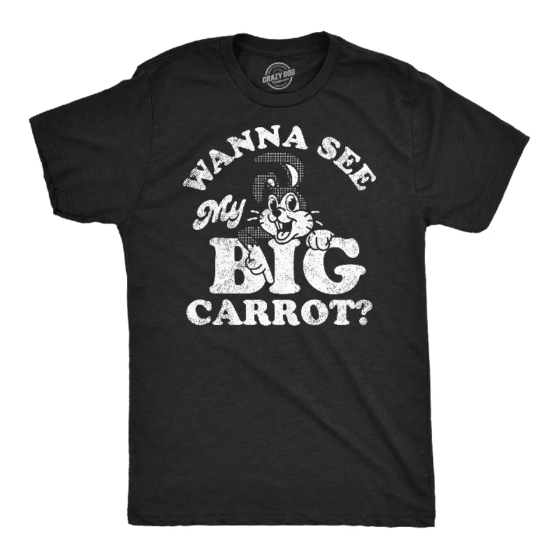 Weekend Deals You Can't Resist Wanna See My Big Carrot Men's T Shirt
