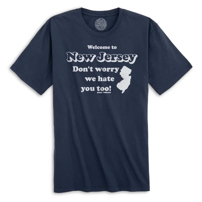 Half Price Welcome To New Jersey Don't Worry We Hate You Too Organic Cotton T-shirt