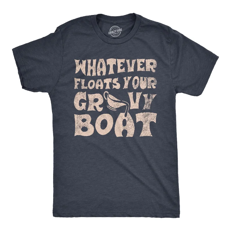 Whatever Floats Your Gravy Boat Men's T Shirt