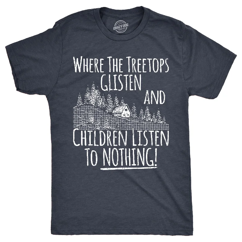 Weekend Offers That Thrill Where The Tree Tops Glisten And Children Listen To Nothing Men's T Shirt